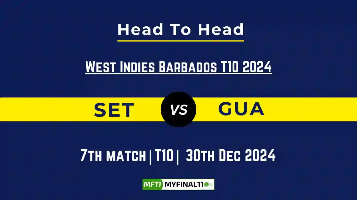 SET vs GUA Player Battle, Head to Head Team Stats, Player Record