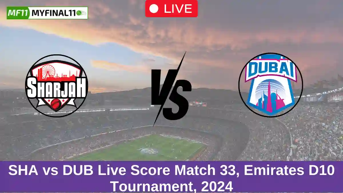 SHA vs DUB Live Score Match 33, Emirates D10 Tournament, 2024