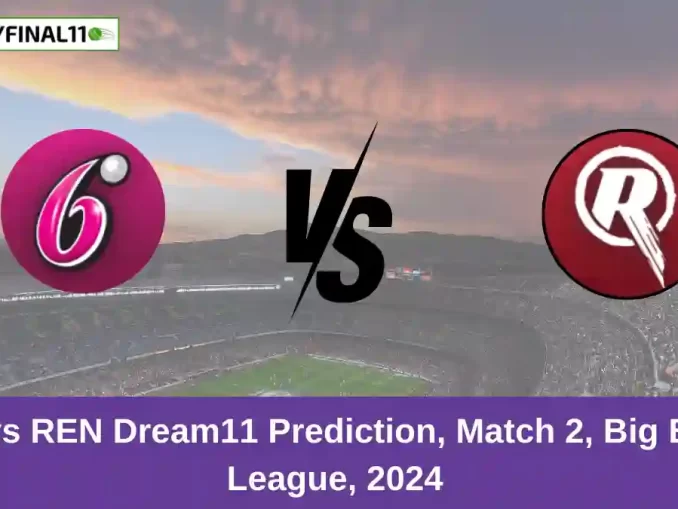 SIX vs REN Dream11 Prediction, Match 2, Big Bash League, 2024