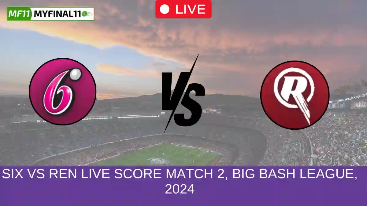 SIX vs REN Live Score Match 2, Big Bash League, 2024