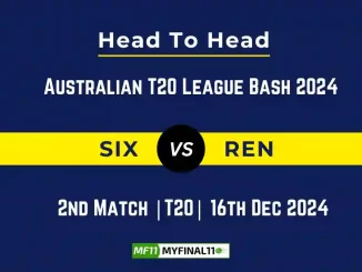 SIX vs REN Player Battle, Head to Head Team Stats, Team Record - Australian T20 League Bash 2024