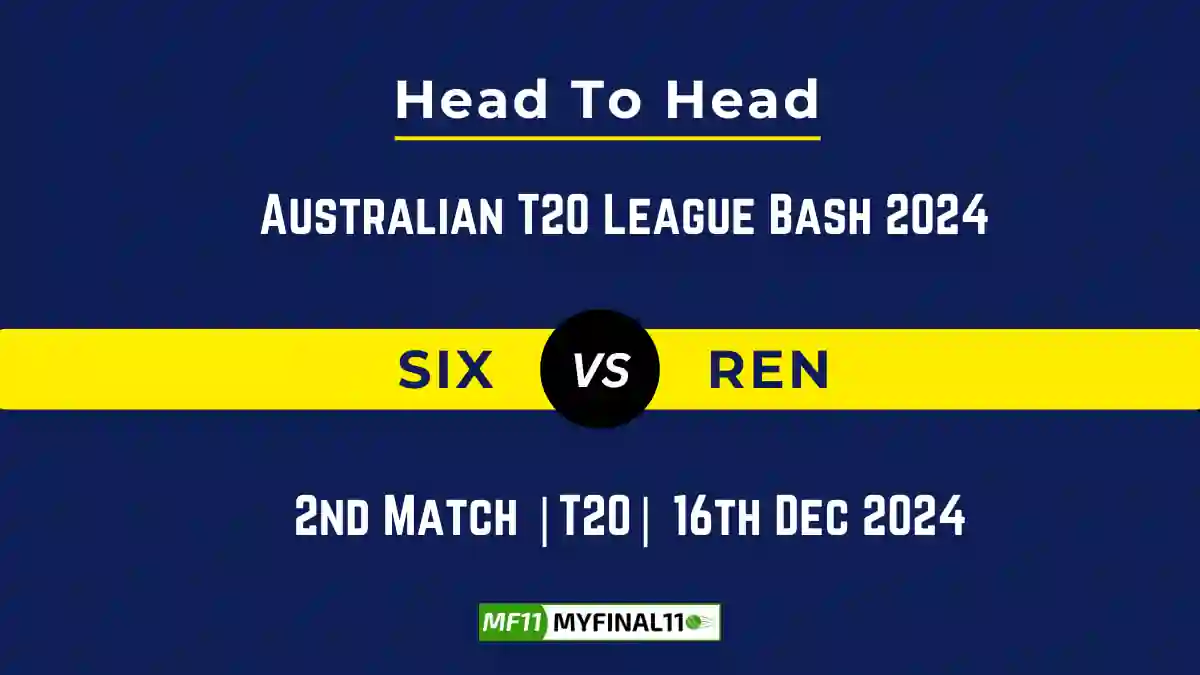 SIX vs REN Player Battle, Head to Head Team Stats, Team Record - Australian T20 League Bash 2024