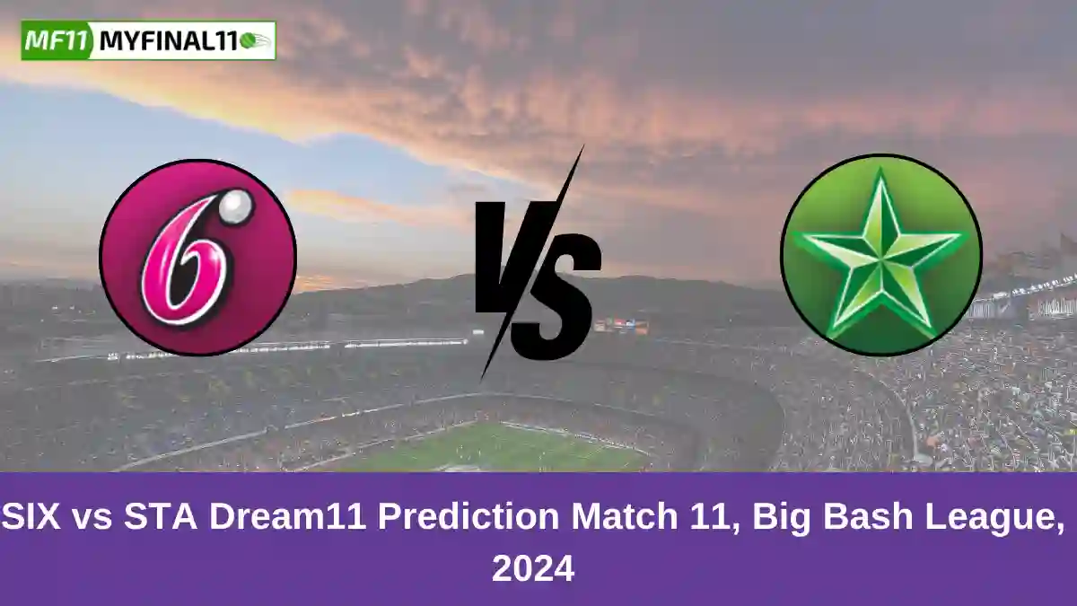 SIX vs STA Dream11 Prediction Match 11, Big Bash League, 2024 (1)