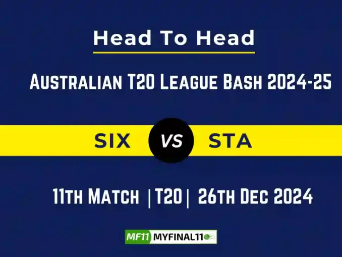 SIX vs STA Player Battle, Head to Head Team Stats, Team Record - Australian T20 League Bash 2024-25