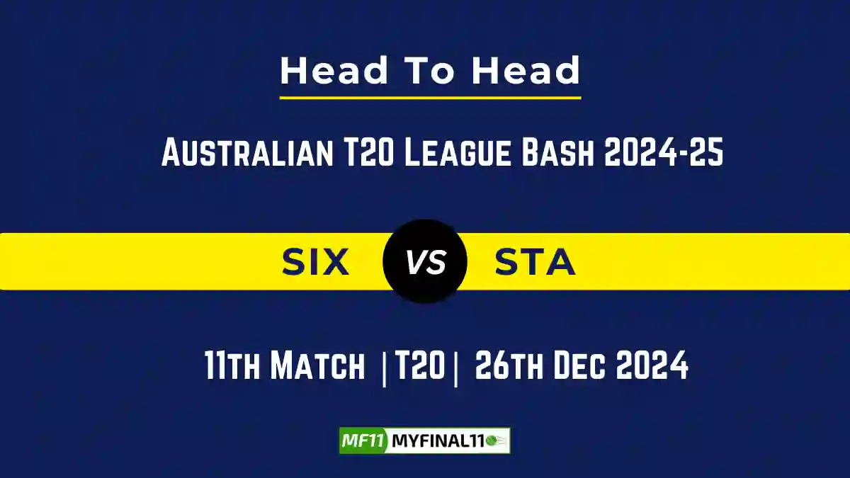 SIX vs STA Player Battle, Head to Head Team Stats, Team Record - Australian T20 League Bash 2024-25