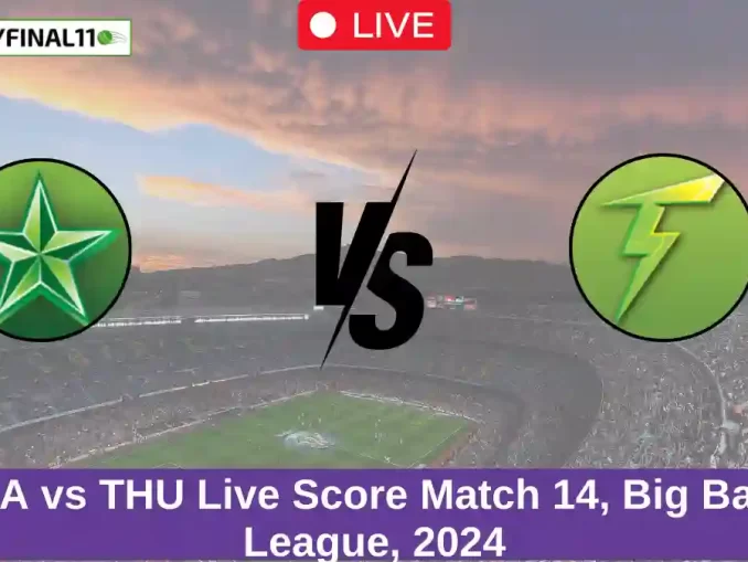 STA vs THU Live Score Match 14, Big Bash League, 2024