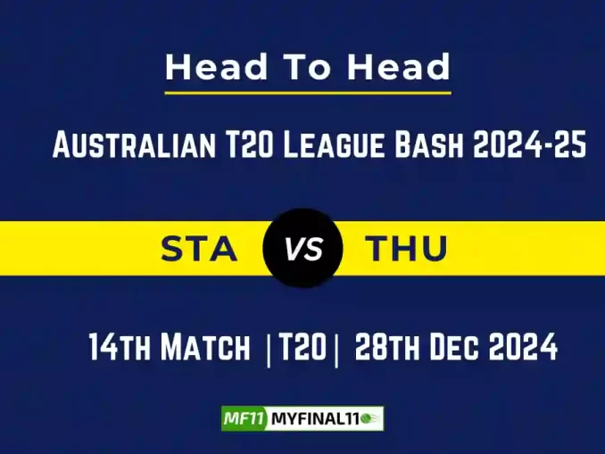 STA vs THU Player Battle, Head to Head Team Stats, Team Record - Australian T20 League Bash 2024-25