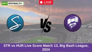 STR vs HUR Live Score Match 13, Big Bash League, 2024