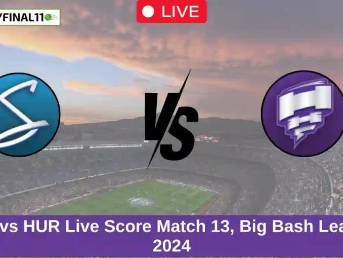 STR vs HUR Live Score Match 13, Big Bash League, 2024