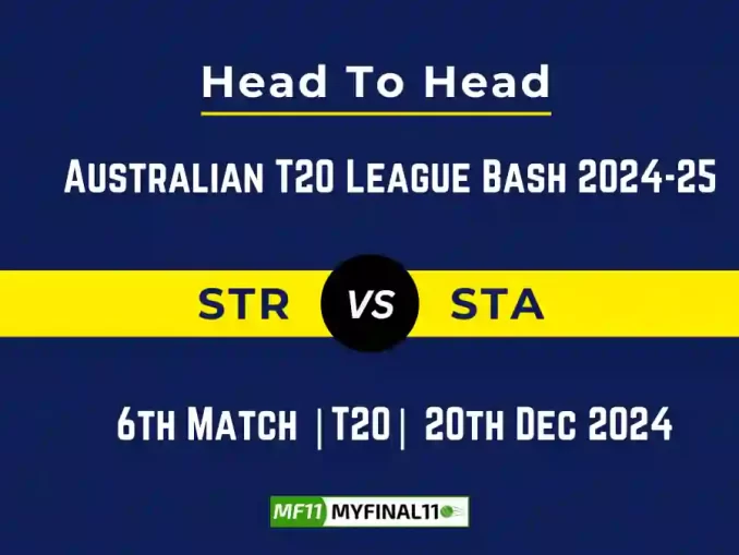 STR vs STA Player Battle, Head to Head Team Stats, Team Record - Australian T20 League Bash 2024-25