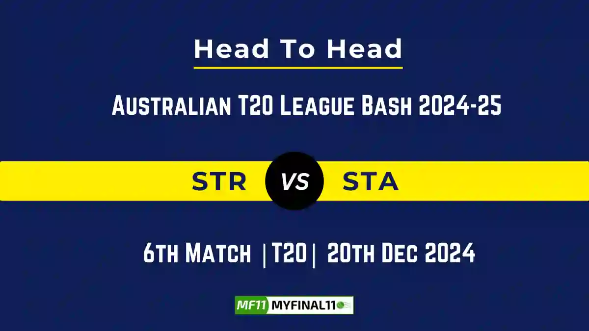 STR vs STA Player Battle, Head to Head Team Stats, Team Record - Australian T20 League Bash 2024-25