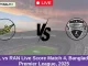 SYL vs RAN Live Score Match 4, Bangladesh Premier League, 2025