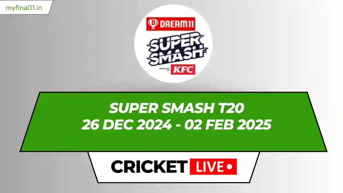 Super Smash T20 Live Score, Matches, Schedule, Results, Points Table 2024-25