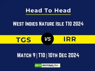 TGS vs IRR Player Battle, Head to Head Team Stats, Team Record - West Indies Nature Isle T10 2024