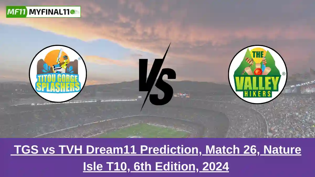 _TGS vs TVH Dream11 Prediction, Match 26, Nature Isle T10, 6th Edition, 2024