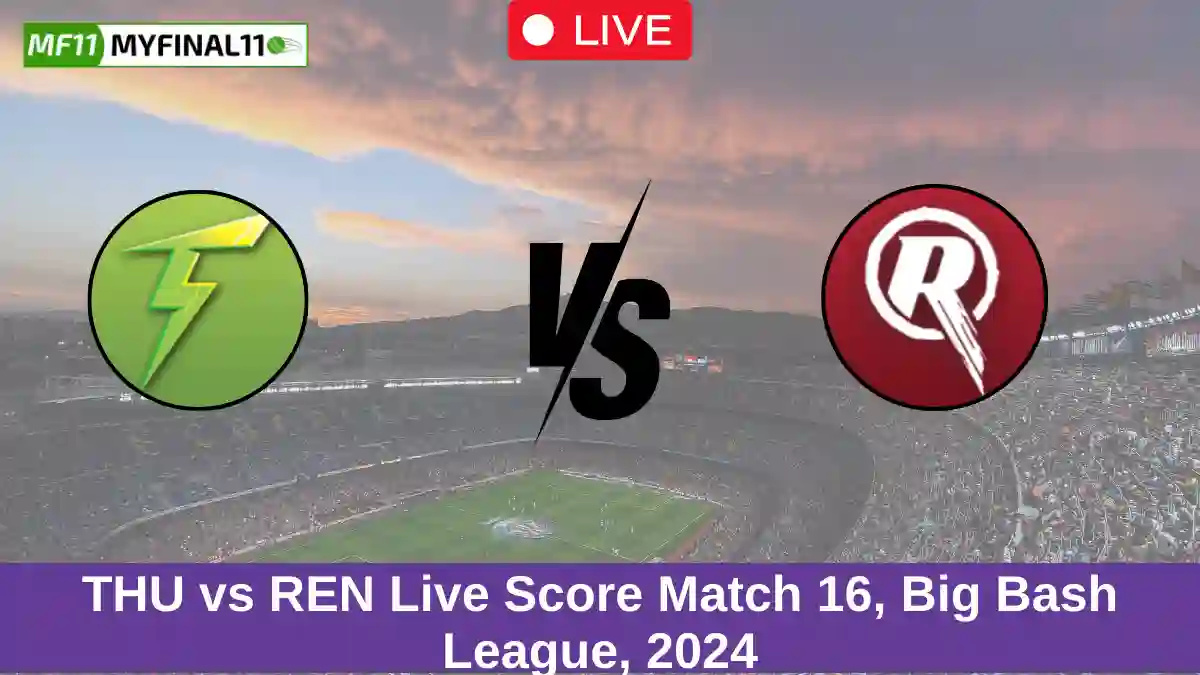 THU vs REN Live Score Match 16, Big Bash League, 2024