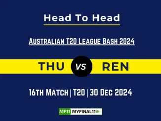 THU vs REN Player Battle, Head to Head Team Stats, Team Record - Australian T20 League Bash 2024