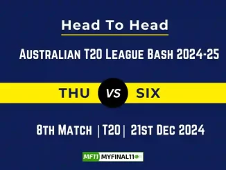 THU vs SIX Player Battle, Head to Head Team Stats, Team Record - Australian T20 League Bash 2024-25