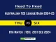 THU vs SIX Player Battle, Head to Head Team Stats, Team Record - Australian T20 League Bash 2024-25