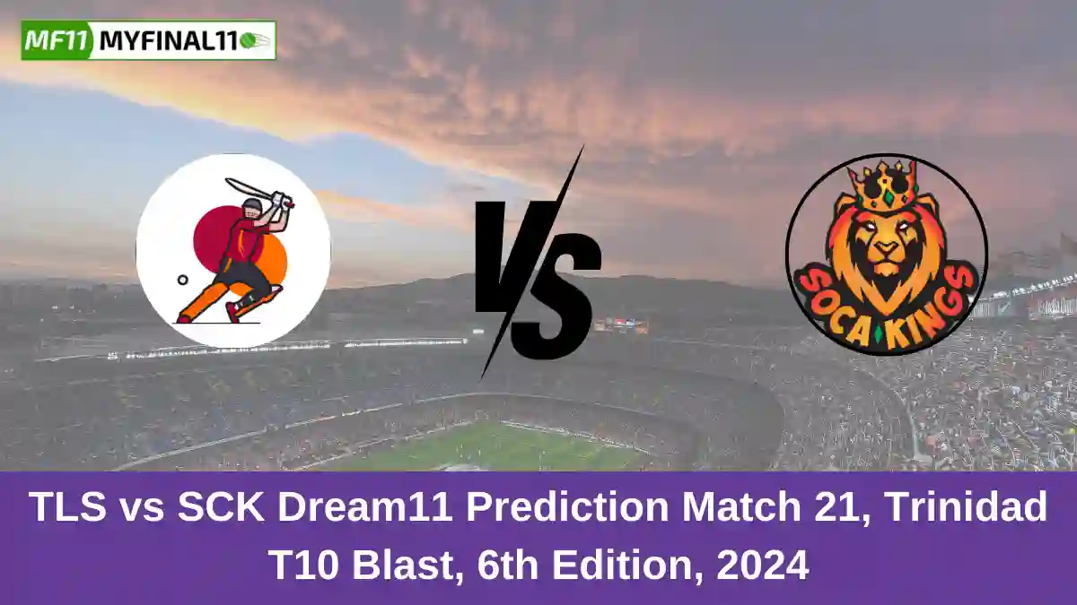 TLS vs SCK Dream11 Prediction Match 21, Trinidad T10 Blast, 6th Edition, 2024