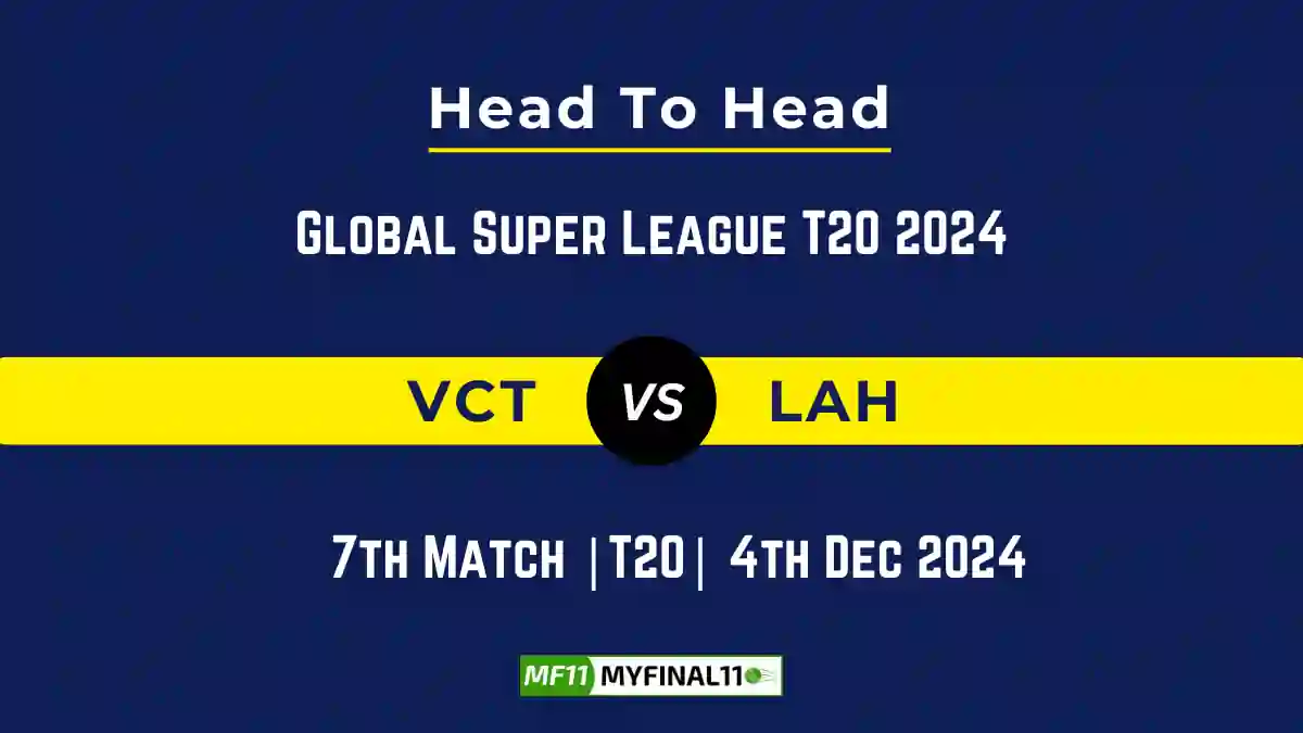 VCT vs LAH Player Battle, Head to Head Team Stats, Team Record - Global Super League T20 2024