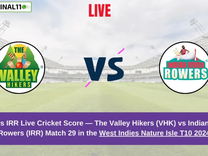 VHK vs IRR Live Score: Scorecard, Ball by Ball Commentary - Match 29, West Indies Nature Isle T10 2024