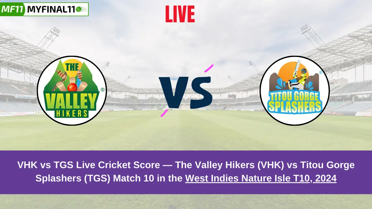 VHK vs TGS Live Cricket Score — The Valley Hikers (VHK) vs Titou Gorge Splashers (TGS) Match 10 in the West Indies Nature Isle T10, 2024