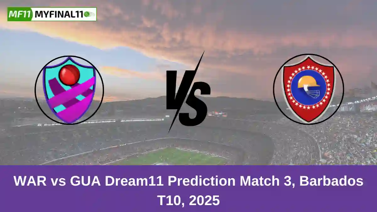 WAR vs GUA Dream11 Prediction Match 3, Barbados T10, 2025