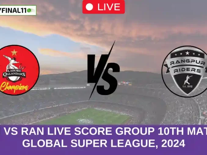 LAH vs RAN Live Score Group 10th Match, Global Super League, 2024