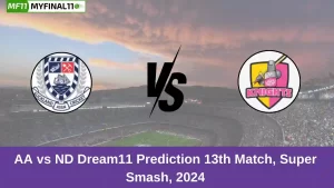 AA vs ND Dream11 Prediction 13th Match, Super Smash, 2024