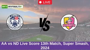 AA vs ND Live Score 13th Match, Super Smash, 2024