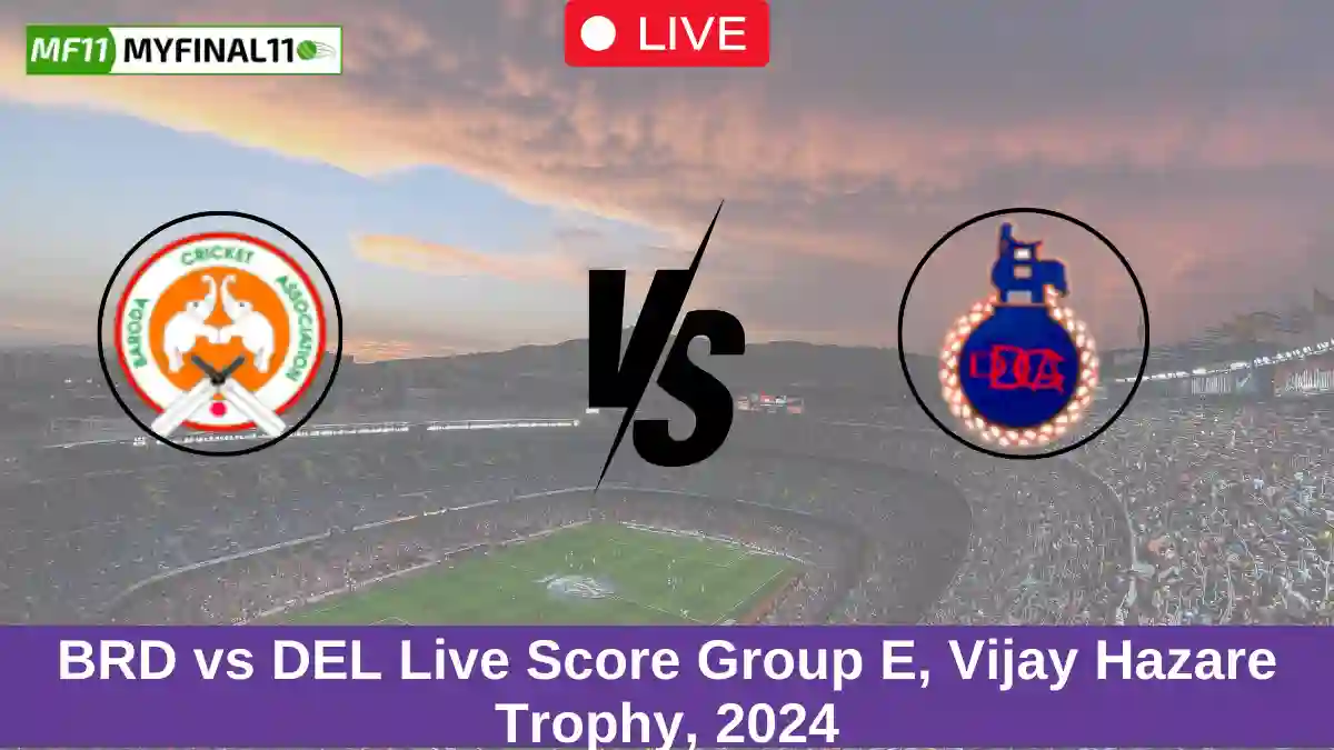 BRD vs DEL Live Score Group E, Vijay Hazare Trophy, 2024