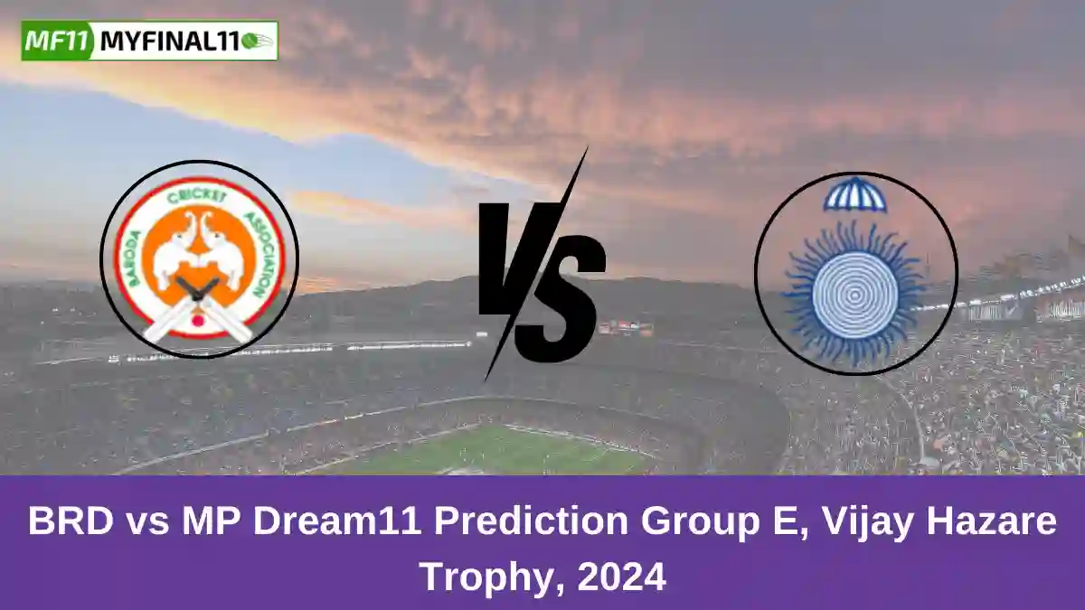 BRD vs MP Dream11 Prediction Group E, Vijay Hazare Trophy, 2024