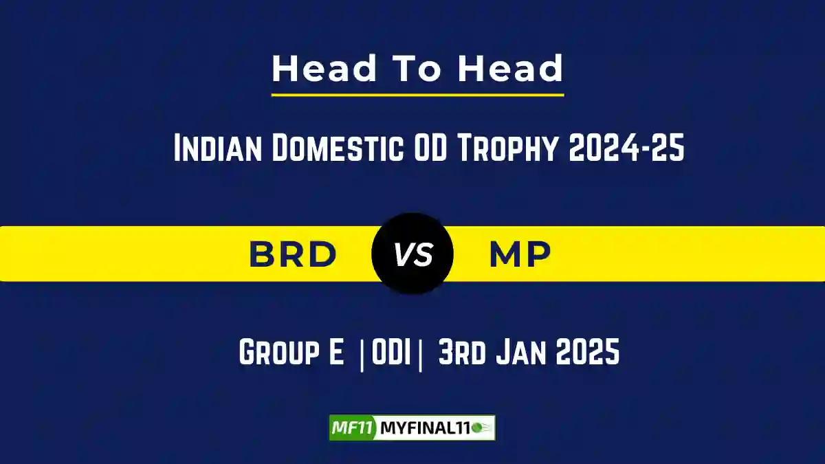 BRD vs MP Player Battle, Head to Head Team Stats, Team Record – Indian Domestic OD Trophy 2024-25