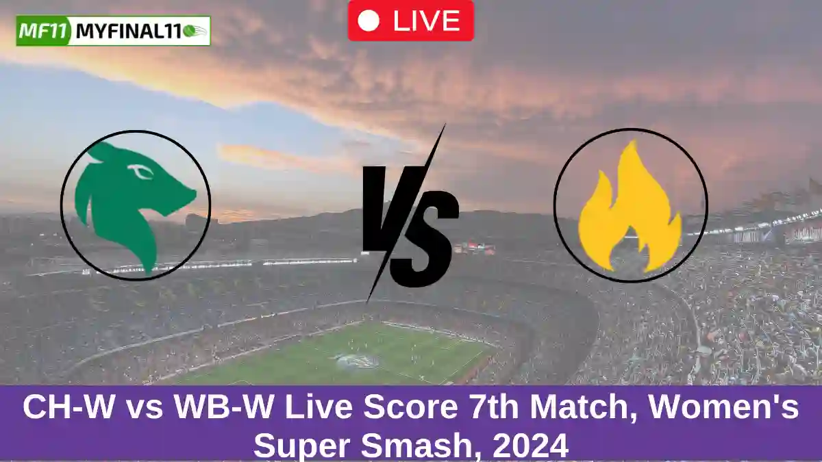 CH-W vs WB-W Live Score 7th Match, Women's Super Smash, 2024