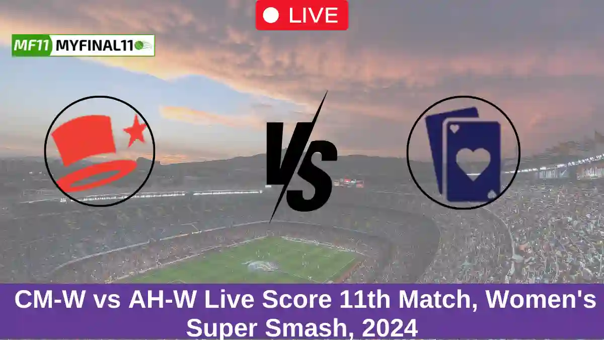 _CM-W vs AH-W Live Score 11th Match, Women's Super Smash, 2024