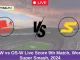 _ CM-W vs OS-W Live Score 9th Match, Women's Super Smash, 2024