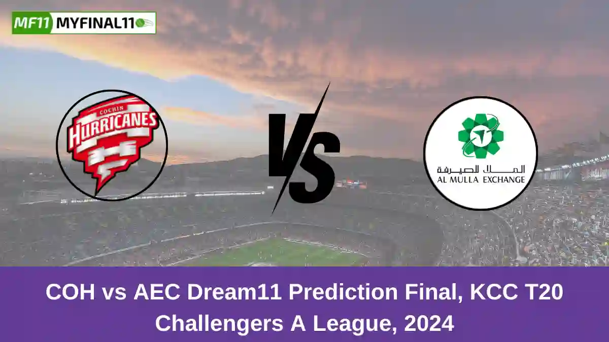 COH vs AEC Dream11 Prediction Final, KCC T20 Challengers A League, 2024