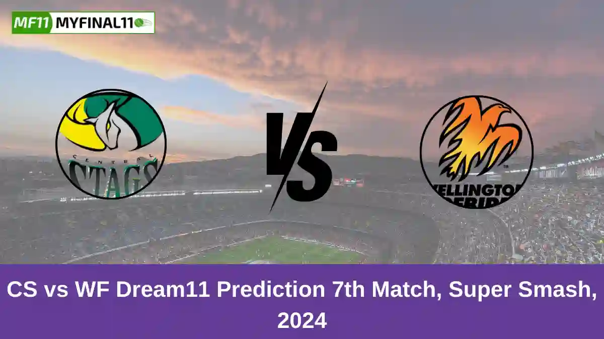 CS vs WF Dream11 Prediction 7th Match, Super Smash, 2024