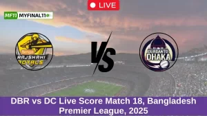 DBR vs DC Live Score Match 18, Bangladesh Premier League, 2025