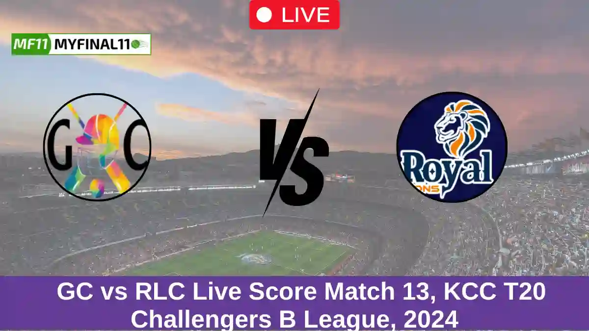 _ GC vs RLC Live Score Match 13, KCC T20 Challengers B League, 2024