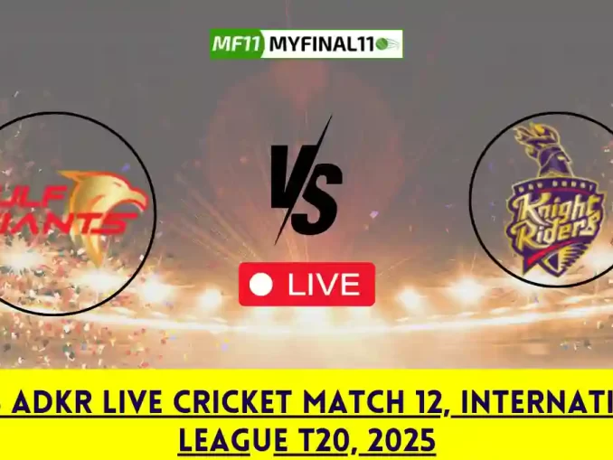 GG vs ADKR Live Cricket Match 12, International League T20, 2025