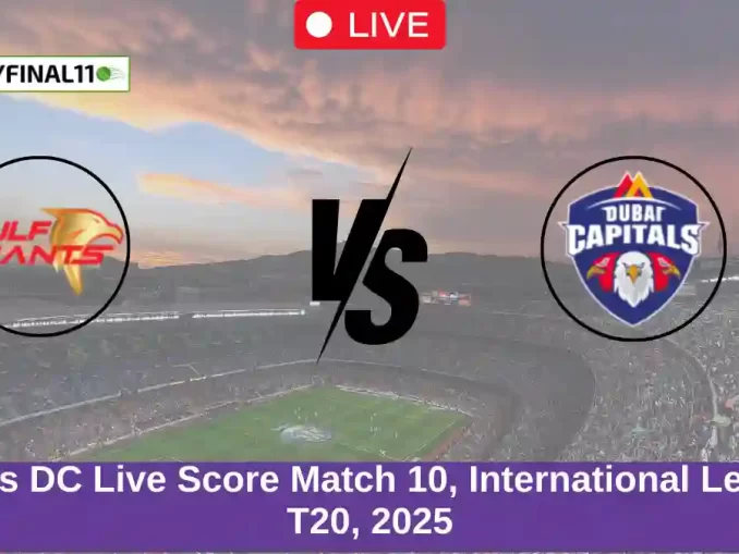 GG vs DC Live Score Match 10, International League T20, 2025