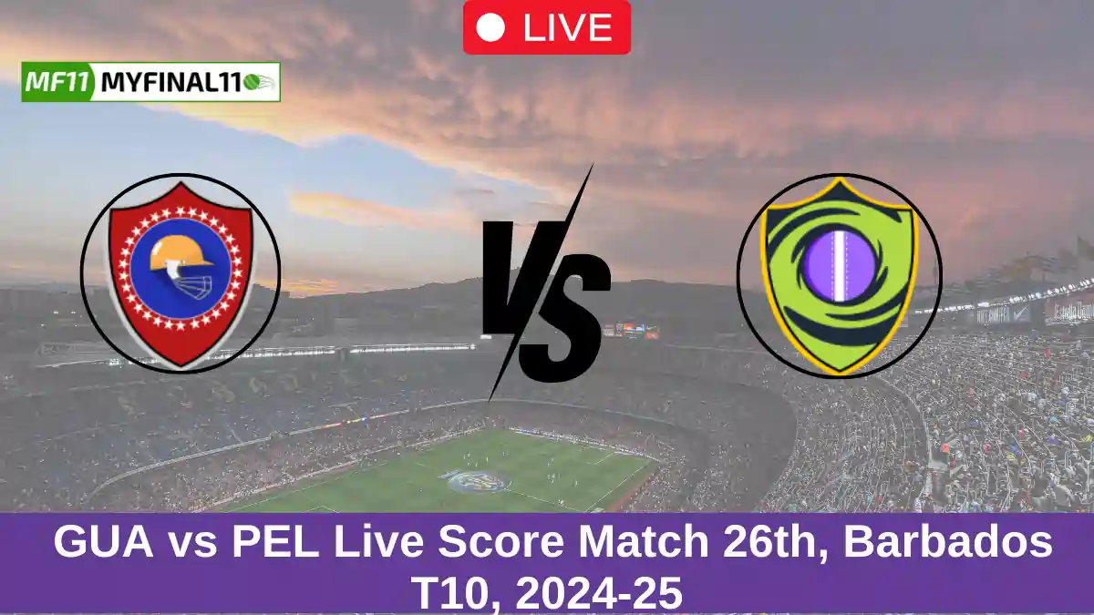 GUA vs PEL Live Score: Scorecard, Ball by Ball Commentary