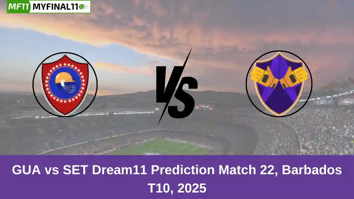 GUA vs SET Dream11 Prediction Match 22, Barbados T10, 2025