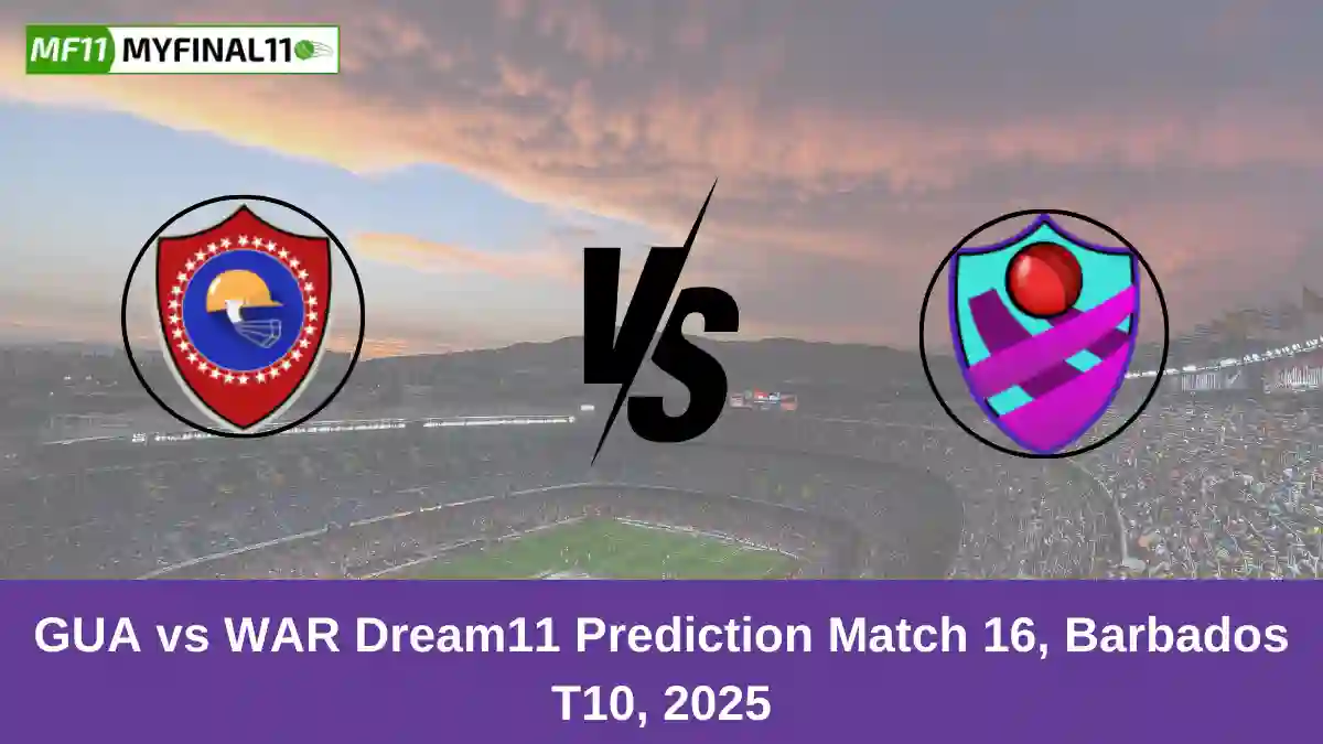 GUA vs WAR Dream11 Prediction Match 16, Barbados T10, 2025