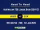 HUR vs SIX Player Battle, Head to Head Team Stats, Team Record – Australian T20 League Bash 2024-25