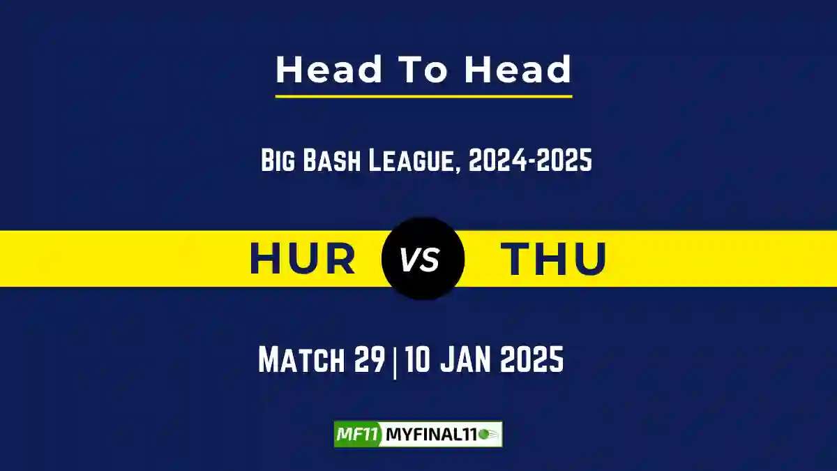 HUR vs THU Player Battle, Head to Head Team Stats, Team Record 2025