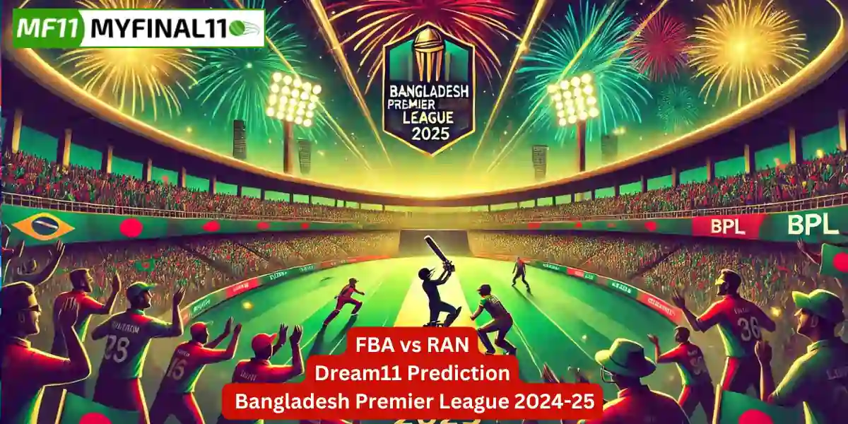 FBA vs RAN Match Prediction, 13th Match, Bangladesh Premier League: Win Prediction, Top Batter & Bowler Tips by MyFinal11