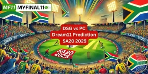 DSG vs PC Match Prediction, 2nd Match, SA20: Win Prediction, Top Batter & Bowler Tips by MyFinal1